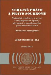 Veřejné právo a právo soukromé - Aktuální tendence a výzvy veřejnoprávní úpravy plynoucí z problematiky právního dualismu