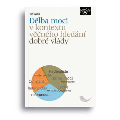 Dělba moci v kontextu věčného hledání dobré vlády