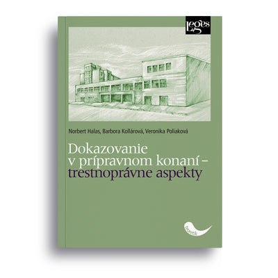 Dokazovanie v prípravnom konaní - trestnoprávne aspekty