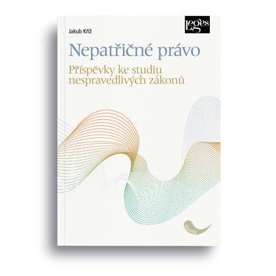 Nepatřičné právo. Příspěvky ke studiu nespravedlivých zákonů