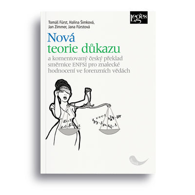 Nová teorie důkazu a komentovaný český překlad směrnice ENFSI pro znalecké hodnocení ve forenzních vědách