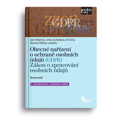 Obecné nařízení o ochraně osobních údajů (GDPR). Zákon o zpracování osobních údajů. Komentář