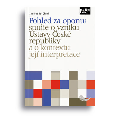 Pohled za oponu: studie o vzniku Ústavy České republiky a o kontextu její interpretace