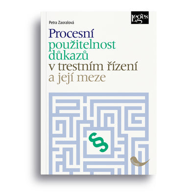 Procesní použitelnost důkazů v trestním řízení a její meze