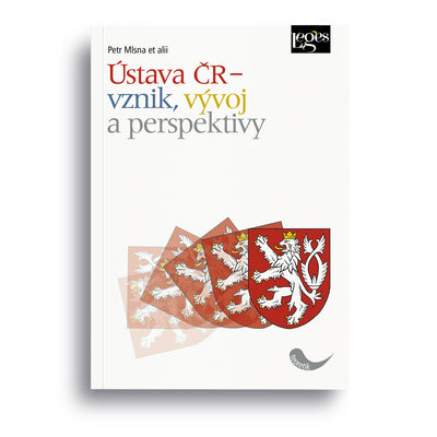 Ústava ČR – vznik, vývoj a perspektivy