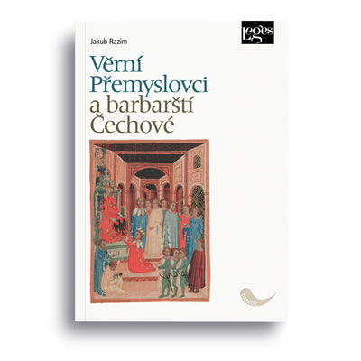 Věrní Přemyslovci a barbarští Čechové