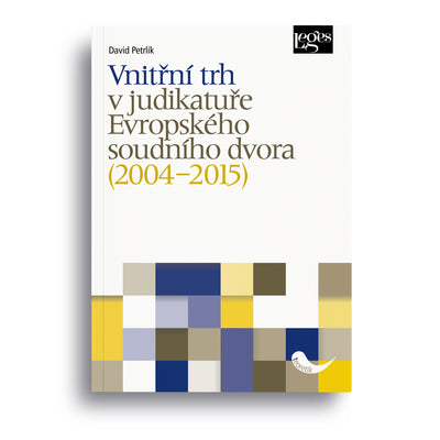 Vnitřní trh v judikatuře Evropského soudního dvora (2004–2015)