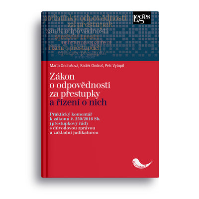 Zákon o odpovědnosti za přestupky a řízení o nich. Praktický komentář k zákonu č. 250/2016 Sb. (přestupkový řád)