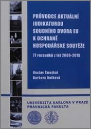 Průvodce aktuální judikaturou Soudního dvora EU k ochraně hospodářské soutěže
