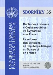 Důchodová reforma v České republice, ve Švýcarsku a ve Francii. La réforme des pensions en République tchèque, en Suisse et en France